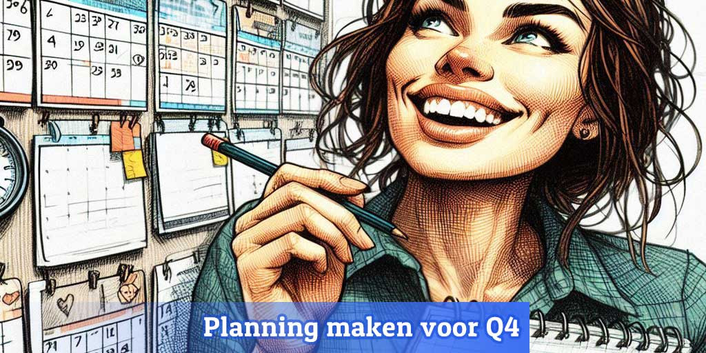 Een planning maken voor Q4: wat komt daar allemaal bij kijken?