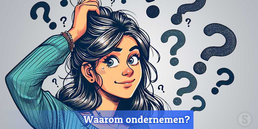 Waarom wil jij gaan ondernemen?