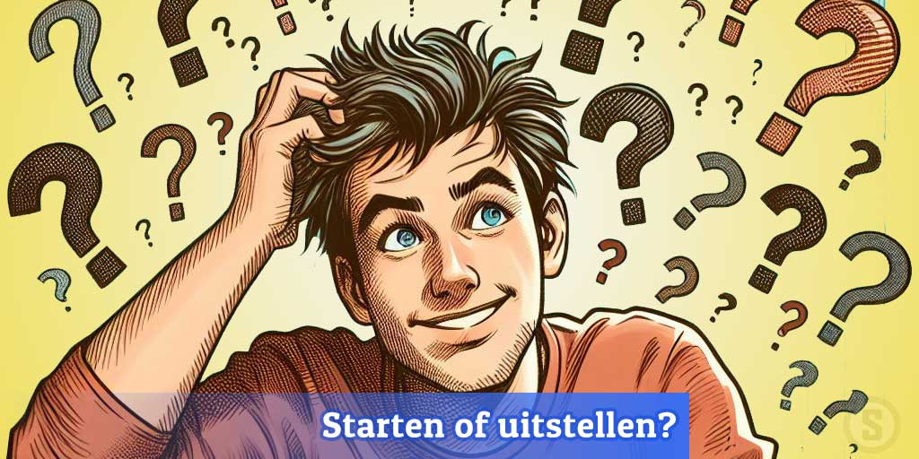 Onzekere tijden, stel jij je start uit of zet je door?